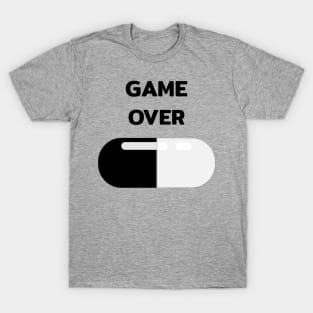 Black pilled Game over black pill capsule with quotes T-Shirt